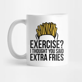 Gym Exercise I Thought You Said Extra Fries Mug